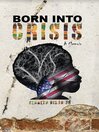 Cover image for Born Into Crisis